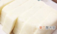 奶豆腐怎么做好吃 奶豆腐如何做好吃