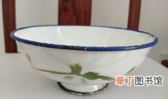 搪瓷碗是什么意思 搪瓷碗的使用方法