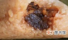 蜜枣粽子为什么中间的米不熟 蜜枣粽子中间的米不熟的原因
