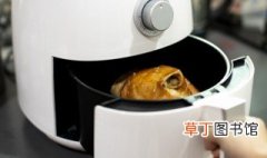 空气炸锅烤酱鸭需要几分钟 空气炸锅加热北京烤鸭几分钟