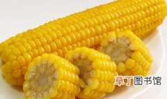 玉蜀黍的吃法 玉蜀黍的吃法介绍