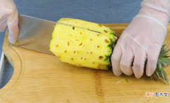 菠萝切法小窍门有哪些 切菠萝用这3种方法最好