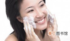 用洗面奶洗脸的正确步骤顺序 用洗面奶洗脸的正确步骤顺序介绍