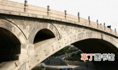 除了赵州桥还有什么桥 除了赵州桥还有什么桥是世界闻名的桥