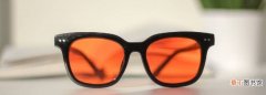 橙色眼镜有什么用，镜片离眼睛远点更清楚是什么原因