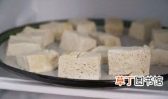 冻豆腐不放冰箱保存可以吗多久 冻豆腐不放冰箱保存可以吗