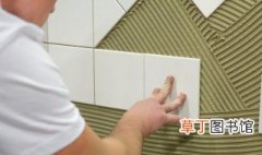瓷砖胶的施工方法 瓷砖胶正确的施工方法