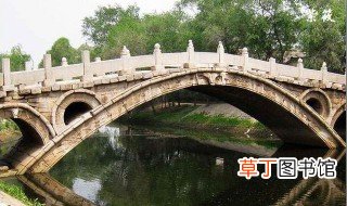 赵州桥的三个特点是什么 赵州桥的三个特点简单介绍